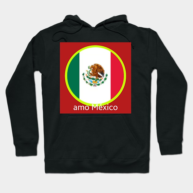 I LOVE MEXICO Hoodie by Sanju_Shop